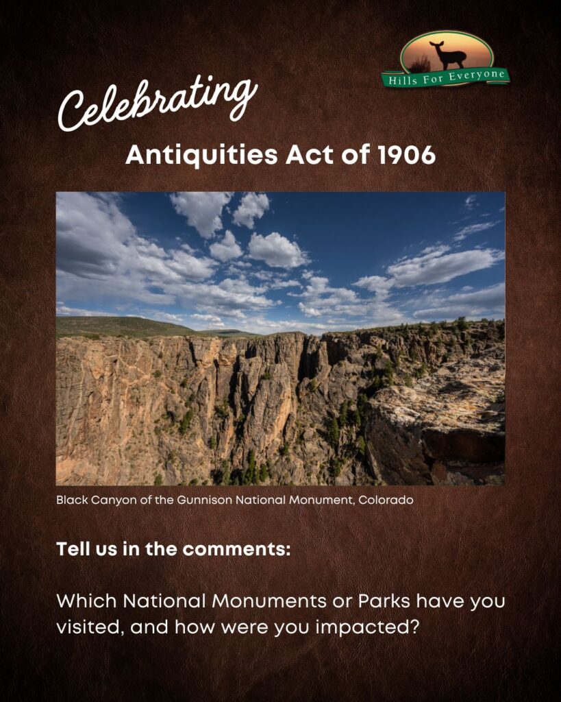 A brown background with the HFE logo upper right and a header that reads Celebrating Antiquities Act of 1906. There is a photo and label of the Black Canyon of the Gunnison National Monument, Colorado. Below the photo it says: Tell us in the comments: Which National Monuments or Parks have you visited, and how were you impacted?