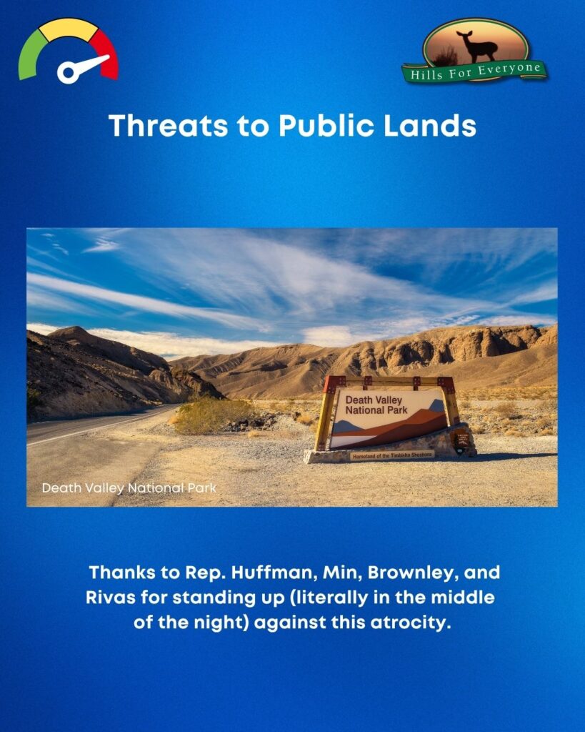 A blue background with the HFE logo upper right and a threat thermometer on the left pointing to red. The title is: Threats to Public Lands. There is a photo of Death Valley National Park. Below the photo it says: Thanks to Rep. Huffman, Min, Brownley, and
Rivas for standing up (literally in the middle
of the night) against this atrocity.