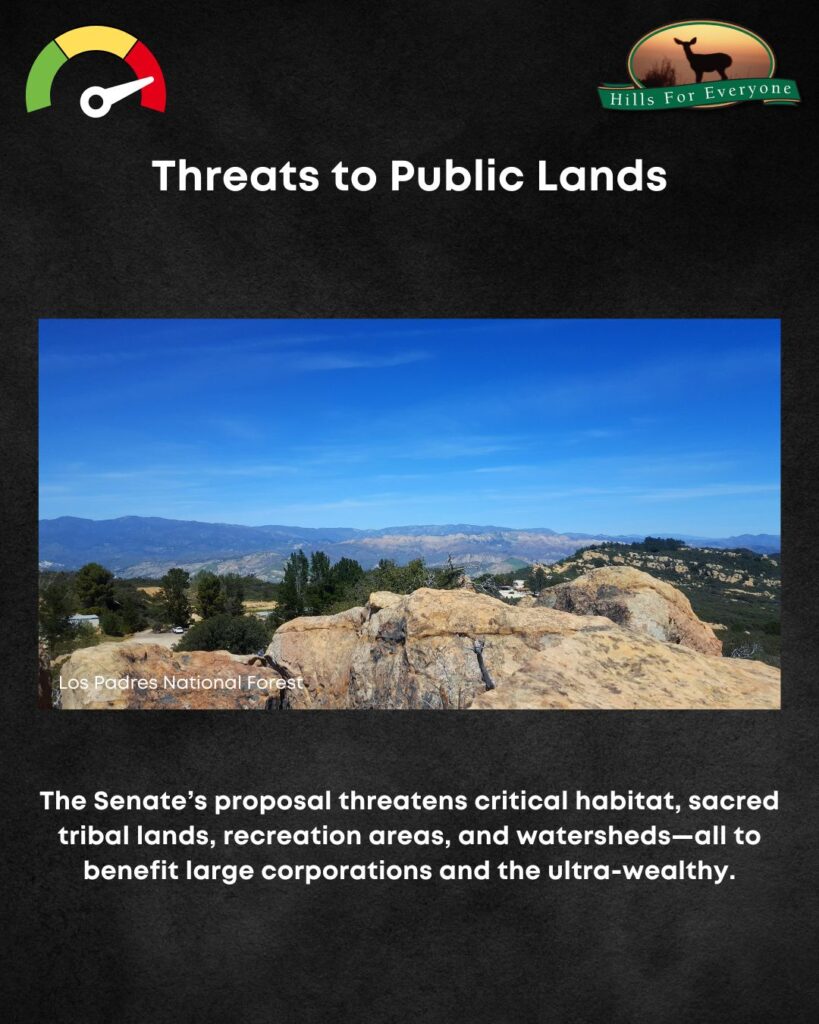 A black background with the HFE logo upper right and a threat thermometer on the left pointing to red. The title is: Threats to Public Lands. There is a photo of the Los Padres National Forest. Below the photo it says: The Senate’s proposal threatens critical habitat, sacred tribal lands, recreation areas, and watersheds—all to benefit large corporations and the ultra-wealthy.