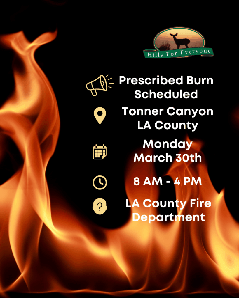 A background of flames against black with the HFE logo upper right. The text reads: Prescribed Burn Scheduled, Tonner Canyon, LA County, Monday, March 30th, 8 AM - 4 PM, LA County Department of Fire.