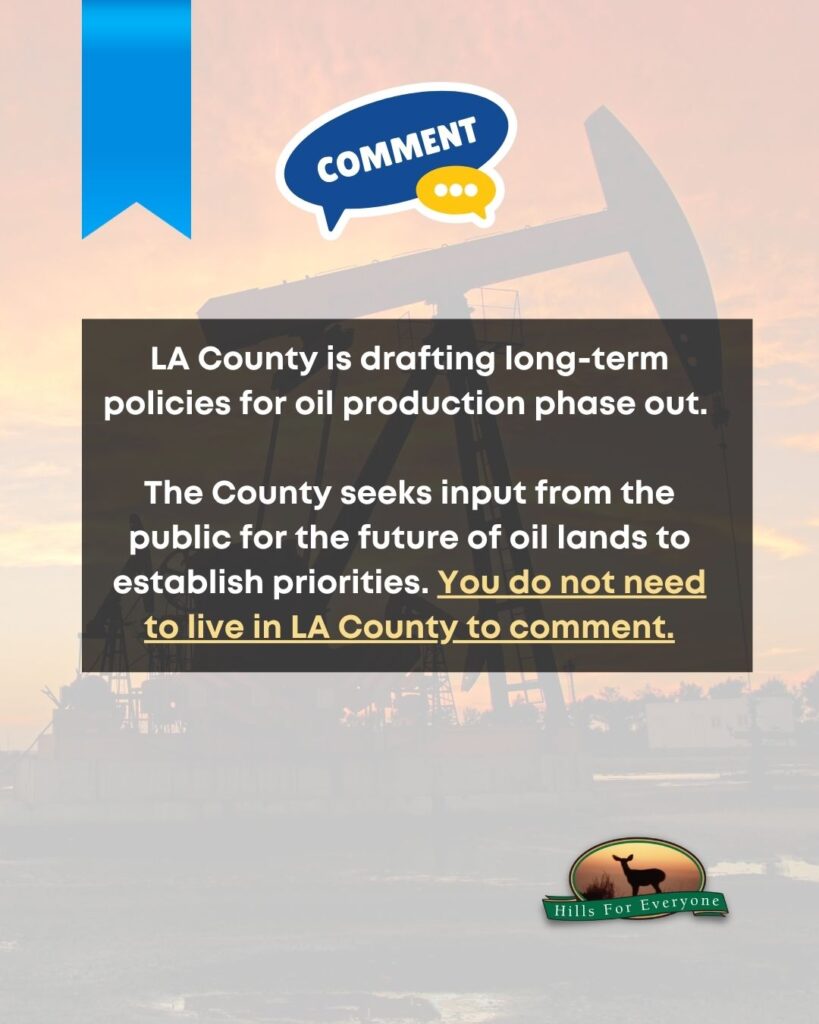 A faded photo of several oil wells against a bright sunset. There is a blue ribbon in the upper left with a "Comment" bubble to its right. Across the center is text in a faded black box that says: LA County is drafting long-term policies for oil production phase out. The County seeks input from the public for the future of oil lands to establish priorities. You do not need to live in LA County to comment. The HFE logo is bottom right.